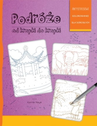 Podróże od kropki do kropki. Antystresowe kolorowanki dla dorosłych
