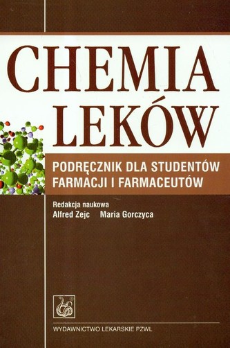 Chemia leków. Podręcznik dla studentów farmacji i farmaceutów Chemia leków. Podręcznik dla studentów farmacji i farmaceutów