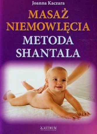 Masaż niemowlęcia. Metoda Shantala