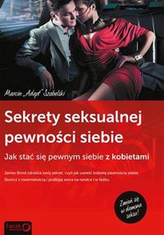 Sekrety seksualnej pewności siebie. Jak stać sie pewnym siebie z kobietami
