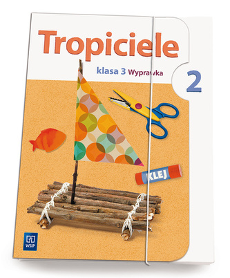 Tropiciele. Klasa 3, edukacja wczesnoszkolna, część 2. Wyprawka Tropiciele. Klasa 3, edukacja wczesnoszkolna, część 2. Wyprawka
