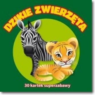 30 kartek super zabawy. Dzikie zwierzęta 30 kartek super zabawy. Dzikie zwierzęta