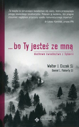 Bo Ty jesteś ze mną. Duchowe świadectwo z Syberii