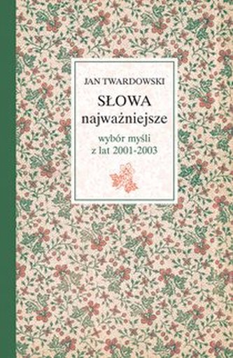 Słowa najważniejsze. Wybór myśli z lat 2001-2003