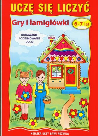 Uczę się liczyć. Gry i łamigłówki 6-7 lat. Dodawanie i odejmowanie do 20