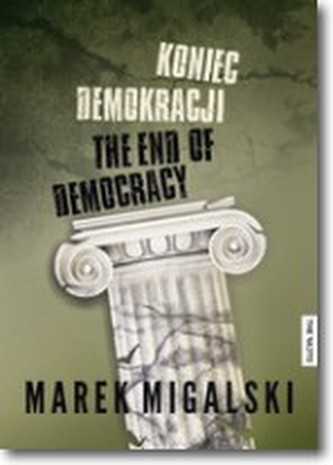 Koniec demokracji. The End of Democracy