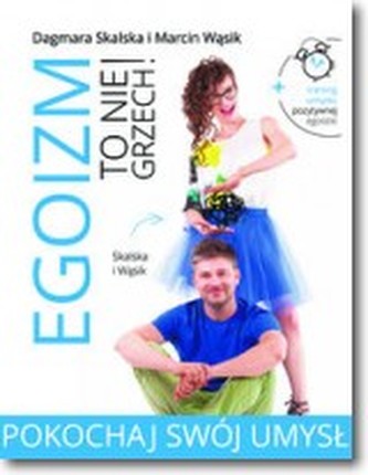 Egoizm to nie grzech! Pokochaj swój umysł