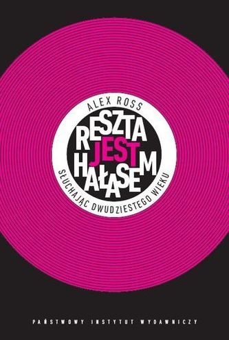 Reszta jest hałasem. Słuchając XX wieku