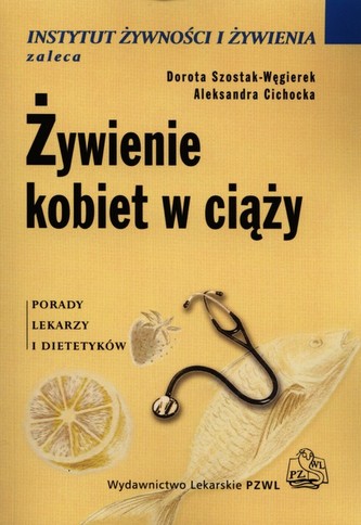 Żywienie kobiet w ciąży. Porady lekarzy i dietetyków Żywienie kobiet w ciąży. Porady lekarzy i dietetyków