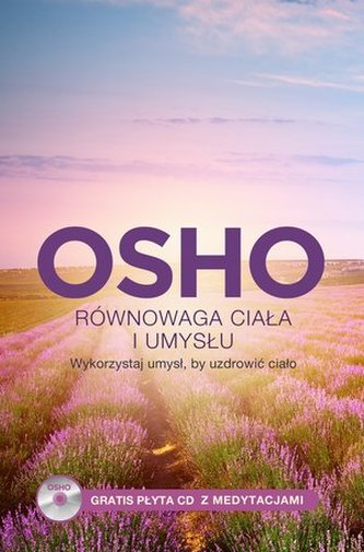 Równowaga ciała i umysłu. Wykorzystaj umysł, by uzdrowić ciało + CD