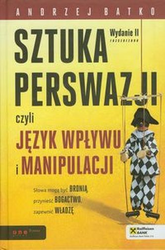 Sztuka perswazji, czyli język wpływu i manipulacji Wydanie 2 Sztuka perswazji, czyli język wpływu i manipulacji Wydanie 2