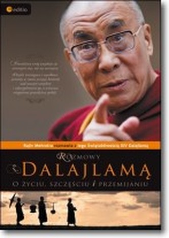 Rozmowy z Dalajlamą. O życiu, szczęściu i przemijaniu Rozmowy z Dalajlamą. O życiu, szczęściu i przemijaniu