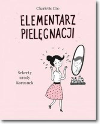 Elementarz pielęgnacji. Sekrety urody Koreanek.