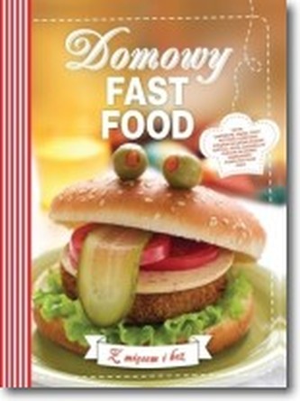 Domowy fast food Z mięsem i bez