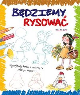 Będziemy rysować. Rysujemy ludzi i zwierzęta krok po kroku