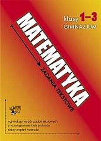 Matematyka zadania tekstowe 1-3 gimnazjum