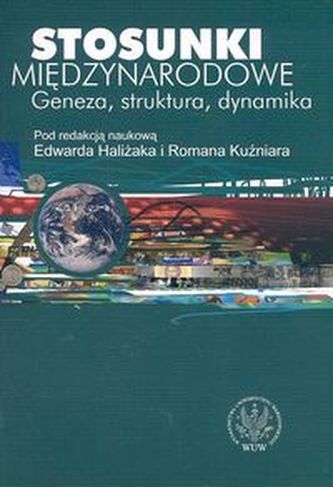 Stosunki międzynarodowe Geneza, struktura, dynamika