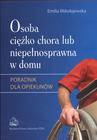 Osoba ciężko chora lub niepełnosprawna w domu Osoba ciężko chora lub niepełnosprawna w domu