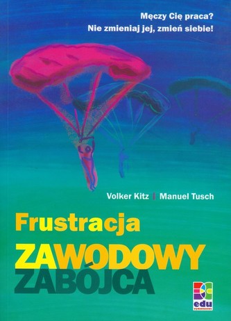 Frustracja zawodowy zabójca