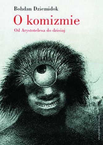 O komizmie Od Arystotelesa do dzisiaj O komizmie Od Arystotelesa do dzisiaj