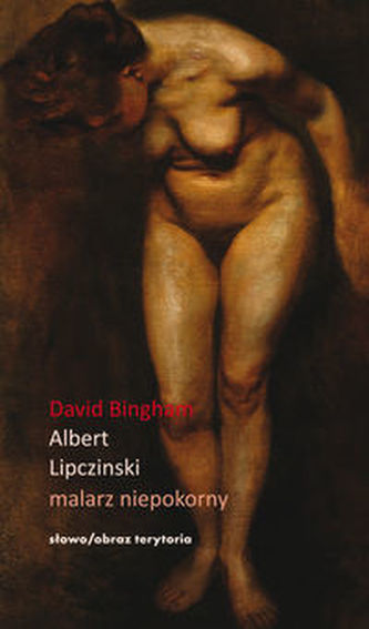 Albert Lipczinski Malarz niepokorny Albert Lipczinski Malarz niepokorny