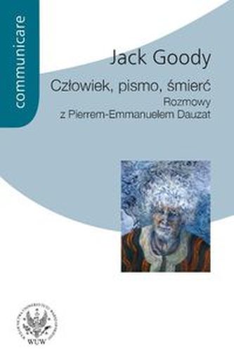 Człowiek pismo śmierć Rozmowy z Pierrem Emmanuelem Dauzat Człowiek pismo śmierć Rozmowy z Pierrem Emmanuelem Dauzat