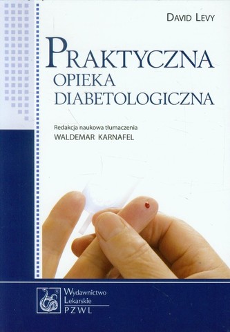 Praktyczna opieka diabetologiczna Praktyczna opieka diabetologiczna