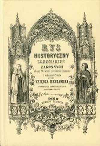Rys historyczny zgromadzeń zakonnych obojej płci Tom 2 Zakony żeńskie Rys historyczny zgromadzeń zakonnych obojej płci Tom 2 Zakony żeńskie