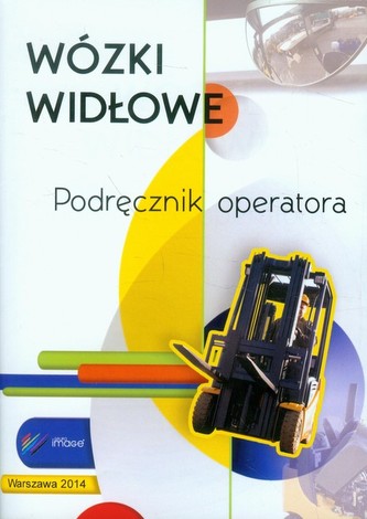 Wózki widłowe Podręcznik operatora Wózki widłowe Podręcznik operatora