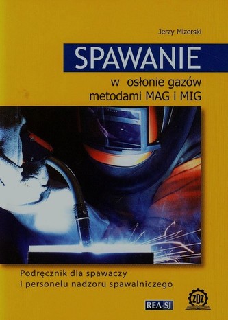 Spawanie w osłonie gazów metodami MAG i MIG Spawanie w osłonie gazów metodami MAG i MIG