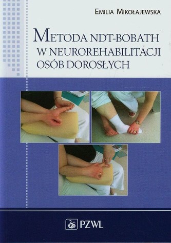 Metoda NDT-Bobath w neurorehabilitacji osób dorosłych Metoda NDT-Bobath w neurorehabilitacji osób dorosłych