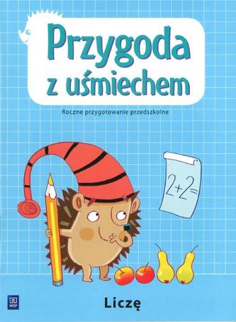 Przygoda z uśmiechem Liczę Roczne przygotowanie przedszkolne