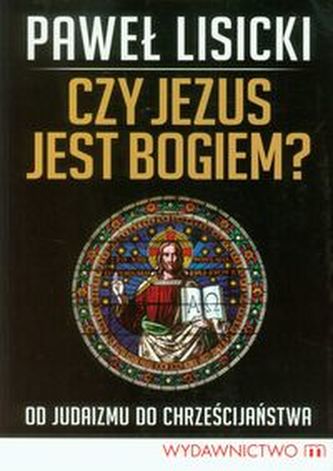 Czy Jezus jest Bogiem? Czy Jezus jest Bogiem?