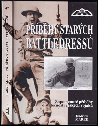 Příběhy starých battledressů : zapomenuté příběhy o statečnosti českých vojáků (Jindřich Marek, 2001)