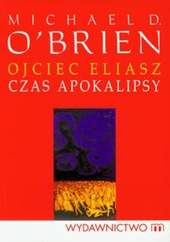 Ojciec Eliasz Czas apokalipsy Ojciec Eliasz Czas apokalipsy