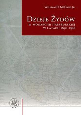 Dzieje Żydów w monarchii habsburskiej w latach 1670-1918 Dzieje Żydów w monarchii habsburskiej w latach 1670-1918