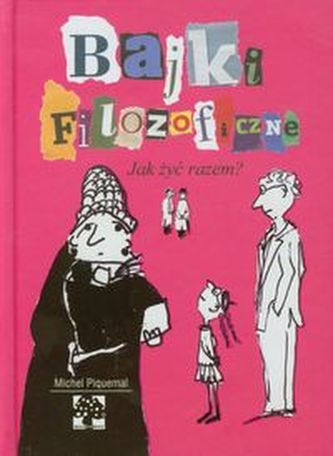 Bajki filozoficzne Jak żyć razem