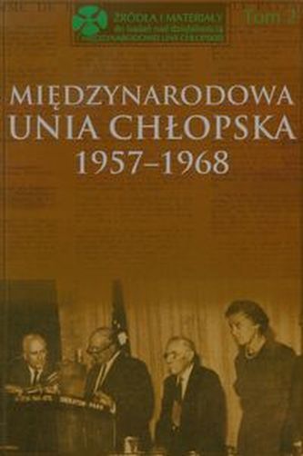 Międzynarodowa Unia Chłopska 1957-1968 Tom 2 Międzynarodowa Unia Chłopska 1957-1968 Tom 2
