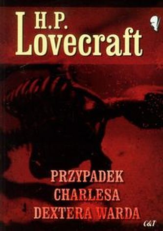 Przypadek Charlesa Dextera Warda - Lovecraft H.P.