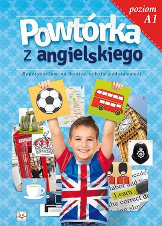 Powtórka z angielskiego Repetytorium na koniec szkoły podstawowej Poziom A1