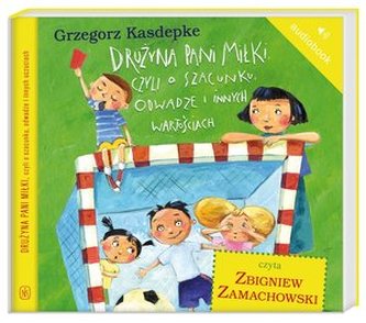 Drużyna pani Miłki, czyli o szacunku, odwadze i innych wartościach