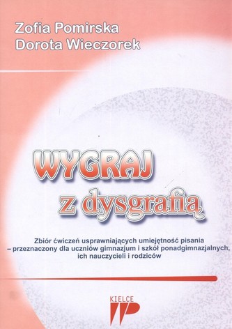 Wygraj z dysgrafią Zbiór ćwiczeń dla uczniów Wygraj z dysgrafią Zbiór ćwiczeń dla uczniów