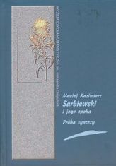 Maciej Kazimierz Sarbiewski i jego epoka