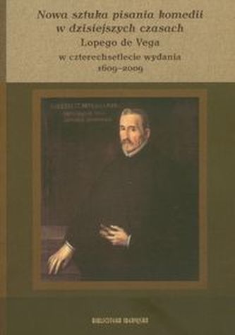 Nowa sztuka pisania komedii w dzisiejszych czasach Lopego de Vega Nowa sztuka pisania komedii w dzisiejszych czasach Lopego de Vega