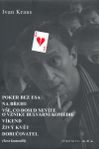 Poker bez esa ; Na břehu ; Vše, co dosud nevíte o vzniku bulvární komedie ; Víkend ; Živý květ ; Doručovatel : (šest komedií) (I