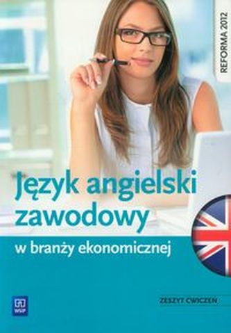 Język angielski zawodowy w branży ekonomicznej Zeszyt ćwiczeń Język angielski zawodowy w branży ekonomicznej Zeszyt ćwiczeń