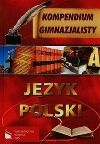 Kompendium gimnazjalisty Język polski Kompendium gimnazjalisty Język polski