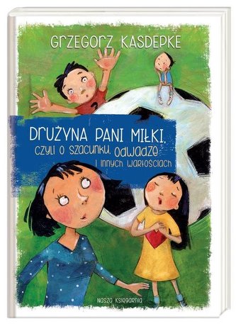 Drużyna pani Miłki, czyli o szacunku, odwadze i innych wartościach