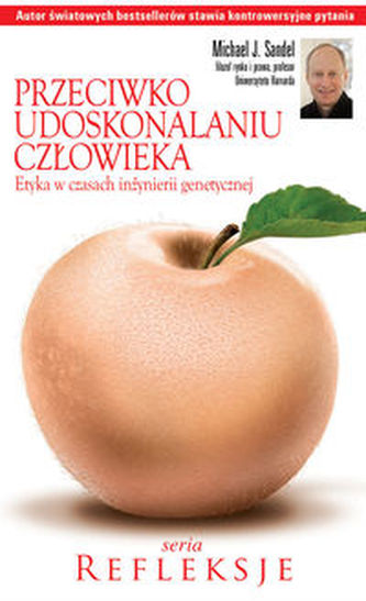 Przeciwko udoskonalaniu człowieka Przeciwko udoskonalaniu człowieka