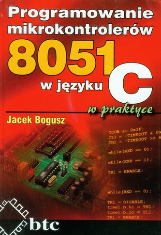Programowanie mikrokontrolerów 8051 w języku C w praktyce Programowanie mikrokontrolerów 8051 w języku C w praktyce